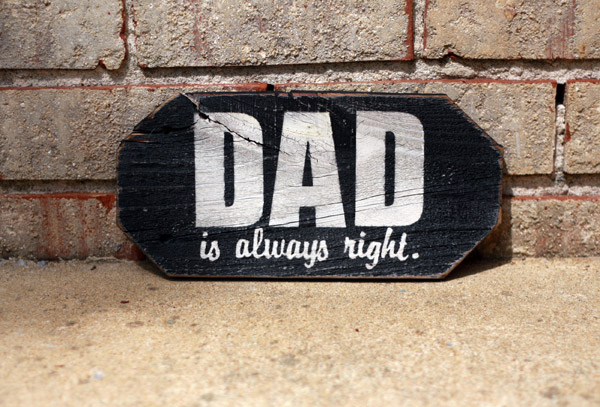 Dad is always right. - Father's Day Gift